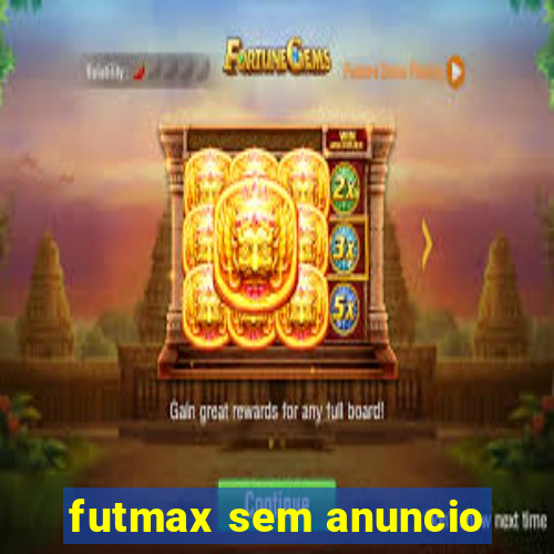 futmax sem anuncio